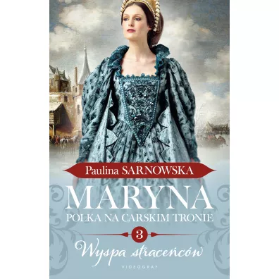 Wyspa strace�c�w. Maryna. Polka na carskim tronie. Tom 3 - Paulina Sarnowska