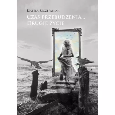 Czas przebudzenia… Drugie �ycie - Izabela  Szczepaniak