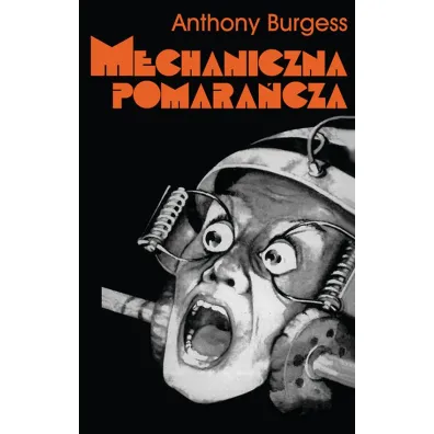 Mechaniczna pomara�cza - Anthony Burgess