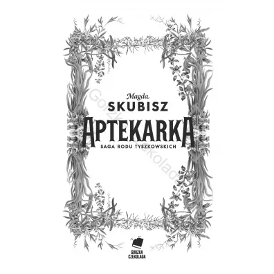 Aptekarka. Saga rodu Tyszkowskich. Tom 1