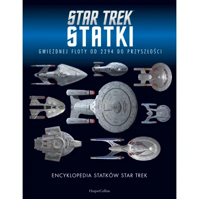 Encyklopedia statk�w Star Trek. Statki Gwiezdnej Floty od 2294 do przysz�o�ci