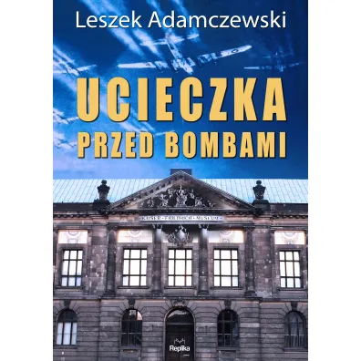 Ucieczka przed bombami - Leszek Adamczewski