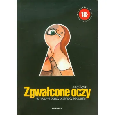 Zgwa�cone oczy. Komiksowe obrazy przemocy seksualnej - Jerzy Szy�ak