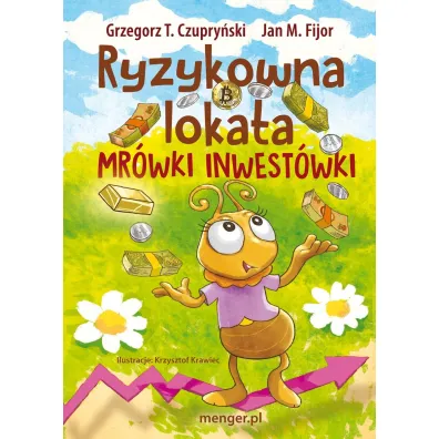 Ryzykowna lokata Mr�wki Inwest�wki - Jan M. Fijor, Grzegorz T. Czupry�ski