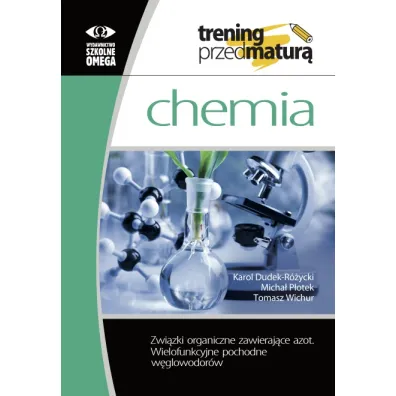 Trening przed matur� Chemia Zwi�zki organiczne zawieraj�ce azot Wielofunkcyjne pochodne w�glowodor�w - Karol Dudek-R�ycki, Micha� P�otek, Tomasz Wichur