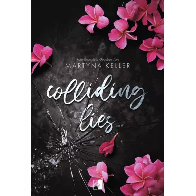 Colliding Lies. Lies. Tom 1 - Martyna Keller