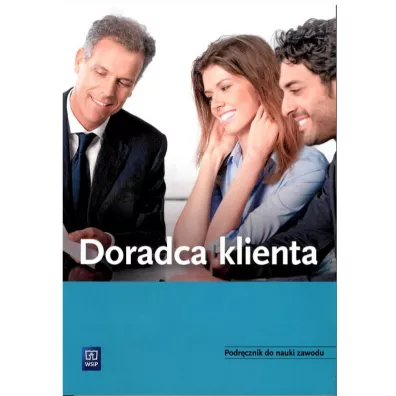 Doradca klienta. Podr�cznik do nauki zawodu WSIP - Wanda Buka�a, Wies�awa Aue, Katarzyna Gromek-Kulasza, Krzysztof Kulasza, Teresa Gorzelny