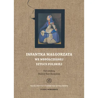 Infantka Ma�gorzata we wsp�czesnej sztuce polskiej - Malina  Barcikowska