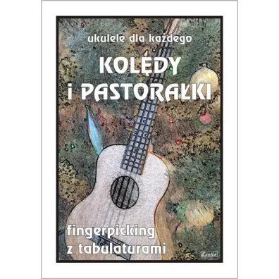 Ukulele dla ka�dego. Kol�dy i pastora�ki. Fingerpicking z tabulaturami - Marek  Pawe�ek