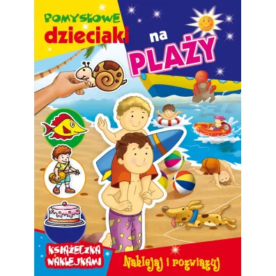 Pomys�owe dzieciaki na pla�y. Ksi��eczka z naklejkami