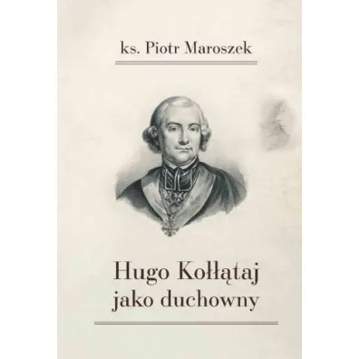 Hugo Ko���taj jako duchowny - Piotr Maroszek