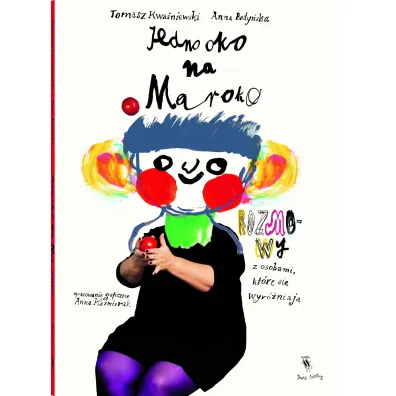 Jedno oko na Maroko. Rozmowy z osobami, kt�re si� wyr�niaj�