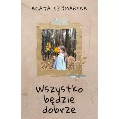 Wszystko b�dzie dobrze - Agata Szyma�ska