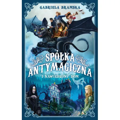 Sp�ka Antymagiczna i nawiedzony dom. Tom 1 - Gabriela  Bramska
