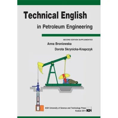 Technical English in Petroleum Engineering wer. angielska - Anna Broniowska, Dorota Skrynicka-Knapczyk