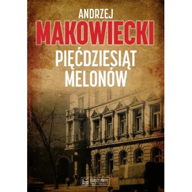 Pi��dziesi�t melon�w - Andrzej Makowiecki