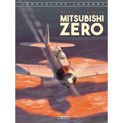 Skrzydlate legendy Mitsubishi Zero - Christophe Gibelin, Jean-Pierre Pecau