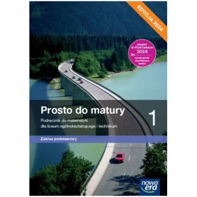 Prosto do matury 1.Podr�cznik do matematyki dla liceum og�lnokszta�c�cego i technikum. Zakres podstawowy. Edycja 2024