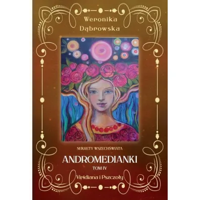 Viridiana i pszczo�y. Andromedianki. Tom 4 - Weronika D�browska