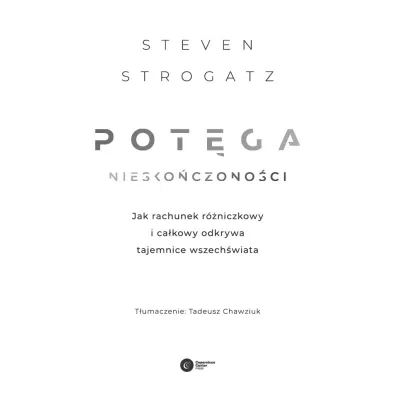 Pot�ga niesko�czono�ci. Jak rachunek r�niczkowy i ca�kowy odkrywa tajemnice Wszech�wiata