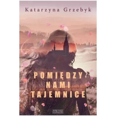 Pomi�dzy nami tajemnice - Katarzyna Grzebyk