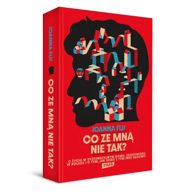 Co ze mn� nie tak? O �yciu w dysfunkcyjnym domu, �rodowisku w Polsce i o tym, jak sobie z tym (nie) radzimy