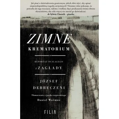 Zimne krematorium. Reporta� ocala�ego z zag�ady - J�zsef Debreczeni