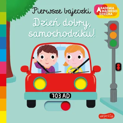 Dzie dobry, samochodziku! Akademia mdrego dziecka. Pierwsze bajeczki