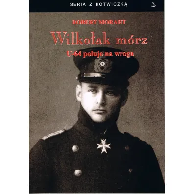 Wilko�ak m�rz U-64 poluje na wroga - Robert Moraht