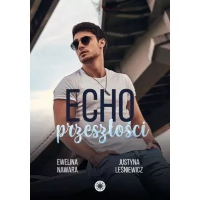 Echo przesz�o�ci. Kings of Sin. Tom 2 - Ewelina Nawara, Justyna  Le�niewicz
