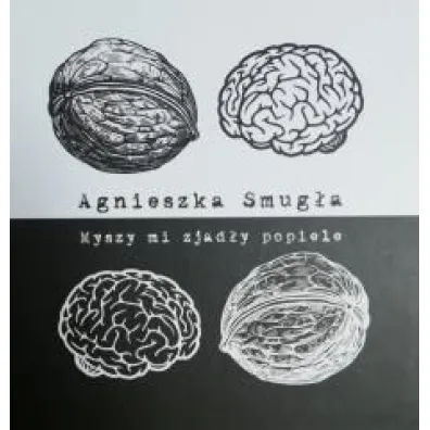 Myszy mi zjad�y popiele - Agnieszka Smug�a