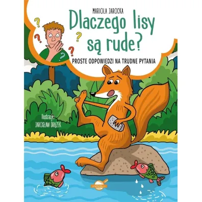 Dlaczego lisy s� rude? Proste odpowiedzi na trudne pytania - Mariola Jarocka