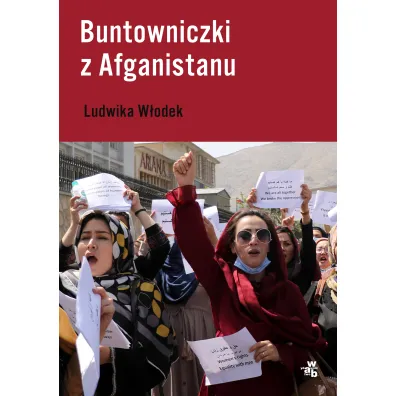 Buntowniczki z Afganistanu - Ludwika W�odek