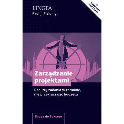 Zarz�dzanie projektami. Realizuj zadania w terminie, nie przekraczaj�c bud�etu - Paul J. Fielding