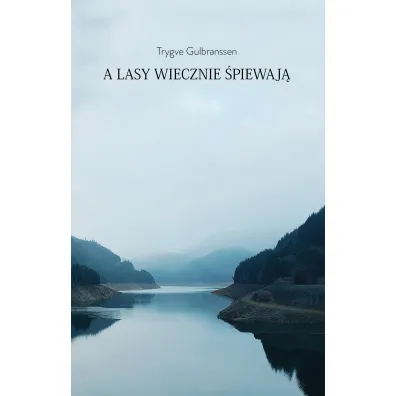 A lasy wiecznie �piewaj� - Trygve Gulbranssen