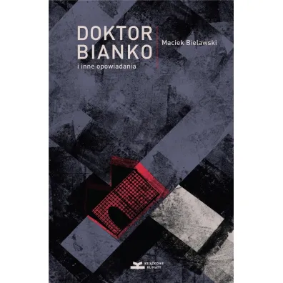 Doktor Bianko i inne opowiadania - Maciek Bielawski