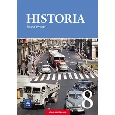 Historia. Zeszyt wicze. Klasa 8. Szkoa podstawowa - Marcin Markowicz, Olga Pytliska-Markowicz