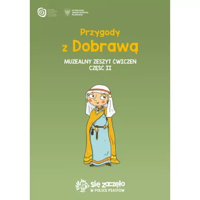 Przygody z Dobraw� Muzealny zeszyt �wicze�. Cz�� 2