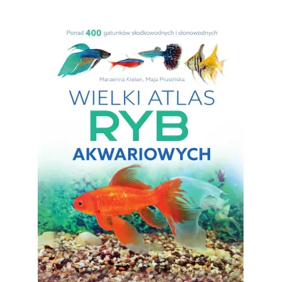 Wielki atlas ryb akwariowych - Maja Prusi�ska, Marzenna Kielan