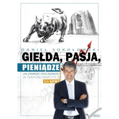Gie�da, pasja, pieni�dze! - Daniel Soko�owski