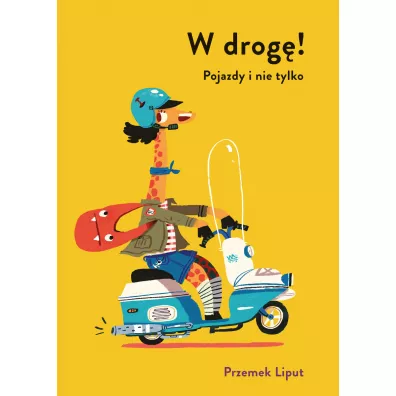 W drog�! Pojazdy i nie tylko - Anna Ba�kowska-Lach, Przemek  Liput Ilustr