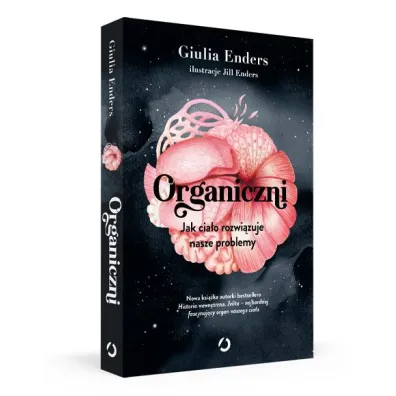 Organiczni. Jak cia�o rozwi�zuje nasze problemy