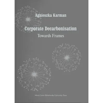 Corporate Decarbonisation. Towards Frames - Agnieszka  Karman