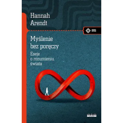 My�lenie bez por�czy. Eseje o rozumieniu �wiata - Hannah Arendt