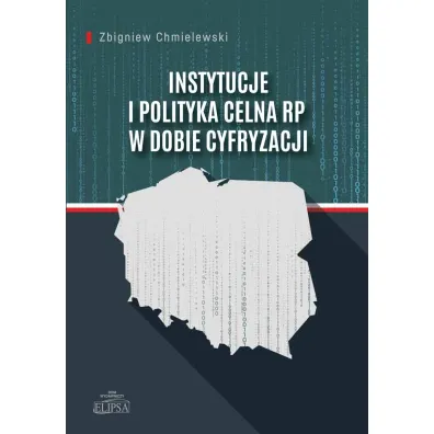 Instytucje i polityka celna RP w dobie cyfryzacji - Zbigniew Chmielewski