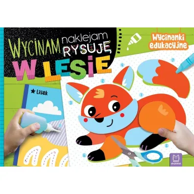 W lesie. Wycinam, naklejam, rysuj�. Wycinanki edukacyjne - Agnieszka Bator
