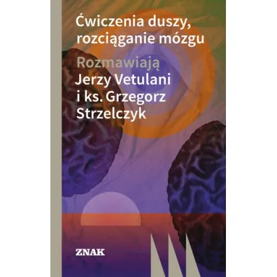 �wiczenia duszy, rozci�ganie m�zgu - Grzegorz Strzelczyk, Jerzy Vetulani