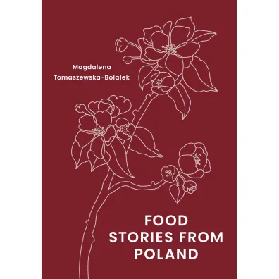 Food Stories from Poland - Magdalena Tomaszewska-Bola�ek