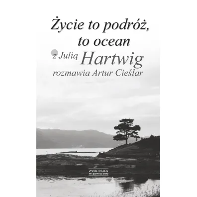 �ycie To Podr�, To Ocean Cie�lar Artur /Julia Hartwig - Artur Cie�lar