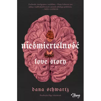 Nie�miertelno��. Love Story - Dana Schwartz